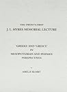 'Greeks' and 'Greece' in Mesopotamian and Persian Perspectives (Myres Memorial Lectures)