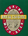 Brew Cuisine: Cooking With Beer