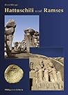 Hattuschili Und Ramses. Hethiter Und Ägypter   Der Lange Weg Zum Frieden