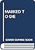 Marked to Die