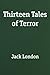 Thirteen Tales of Terror by Jack London