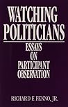 Watching Politicians: Essays on Participant Observation Watching Politicians: Essays on Participant Observation