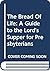 The Bread Of Life: A Guide to the Lord's Supper for Presbyterians