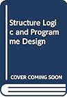 Structure, Logic, and Program Design Structure, Logic, and Program Design