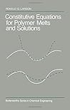 Constitutive Equations for Polymer Melts and Solutions (Butterworth's Series in Chemical Engineering) Constitutive Equations for Polymer Melts and Solutions (Butterworth's Series in Chemical Engineering)