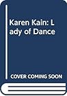 Karen Kain: Lady of Dance Karen Kain: Lady of Dance