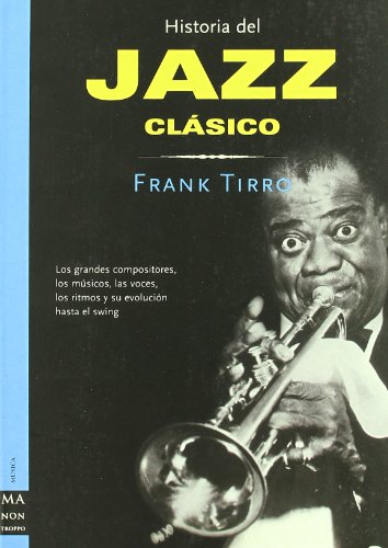 Jazz Clasico (Ma Non Troppohistoria Del Jazz) (Spanish Edition)