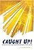 Caught Up! by Brian Brodersen