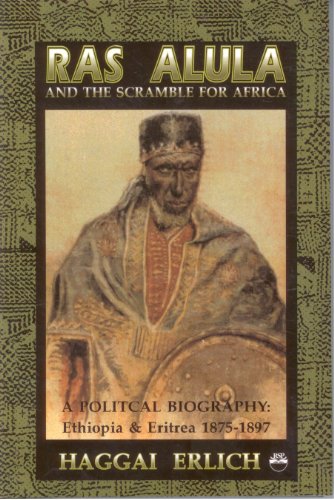 Ras Alula and the Scramble for Africa: A Political Biography : Ethiopia & Eritrea 1875-1897 (Hardcover)
