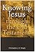 Knowing Jesus Through the Old Testament