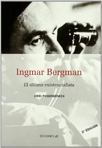 Ingmar Bergman. El último existencialista (Spanish Edition)