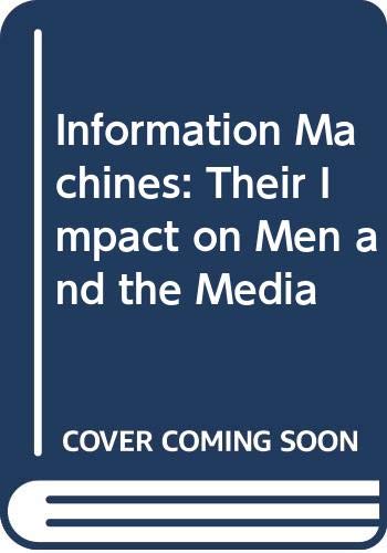 Information Machines: Their Impact on Men and the Media (Paperback)