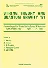 String Theory and Quantum Gravity '91: Proceedings of the Spring School and Workshop Ictp, Trieste, Italy, 15-26 April 1991 String Theory and Quantum Gravity '91: Proceedings of the Spring School and Workshop Ictp, Trieste, Italy, 15-26 April 1991