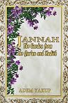 Jannah The Garden from the Qur'an and Hadith Jannah The Garden from the Qur'an and Hadith