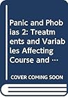 Panic & Phobias: TREATMENTS & VARIABLES AFFECTING COURSE & OUTCOME