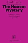 The Human Mystery: The GIFFORD Lectures University of Edinburgh 1977–1978 The Human Mystery: The GIFFORD Lectures University of Edinburgh 1977–1978