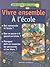 Vivre ensemble. A l'école