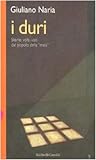 I duri: Storie, volti, voci dal popolo della mala (Romanzi e racconti) (Italian Edition)