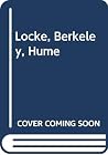 Locke, Berkeley, Hume Locke, Berkeley, Hume