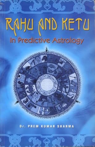 Rahu and Ketu in Predictive Astrology Pa.2005