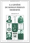 La Genese Du Roman Persan Moderne (Bibliotheque Iranienne) (French Edition)