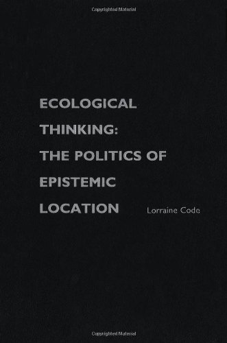 Ecological Thinking: The Politics of Epistemic Location (Studies in Feminist Philosophy)