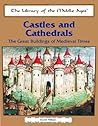 Castles and Cathedrals: The Great Buildings of Medieval Times (The Library of the Middle Ages) Castles and Cathedrals: The Great Buildings of Medieval Times (The Library of the Middle Ages)