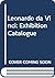 Leonardo da Vinci: Exhibition Catalogue