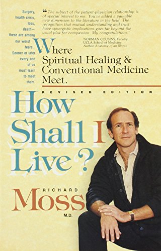 How Shall I Live?: Where Spiritual Healing and Conventional Medicine Meet (Hardcover)