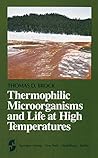Thermophilic Microorganisms and Life at High Temperatures (Springer Series in Microbiology)