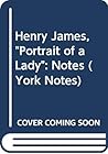 York Notes on "The Portrait of a Lady" by Henry James (York Notes) York Notes on "The Portrait of a Lady" by Henry James (York Notes)