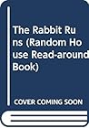 The Rabbit Runs (Random House Read-around Book)
