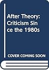 After Theory: Criticism Since the 1980s After Theory: Criticism Since the 1980s