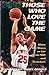 Those Who Love the Game by Glenn Rivers