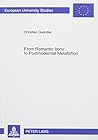 From Romantic Irony to Postmodernist Metafiction: A Contribution to the History of Literary Self-Reflexivity in Its Philosophical Context (European University Studies. Series XIV, Anglo-Saxon Languag)