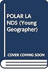 POLAR LANDS (Young Geographer)