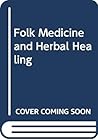 Folk Medicine and Herbal Healing