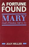 Fortune Found: Mary: God's Priceless Gift to Us