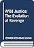 Wild Justice: The Evolution of Revenge
