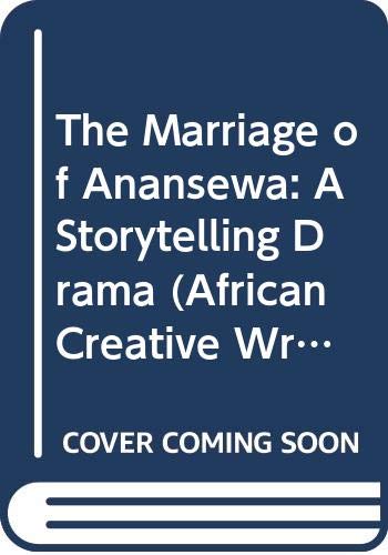 The Marriage of Anansewa: A Storytelling Drama (African Classics Series)