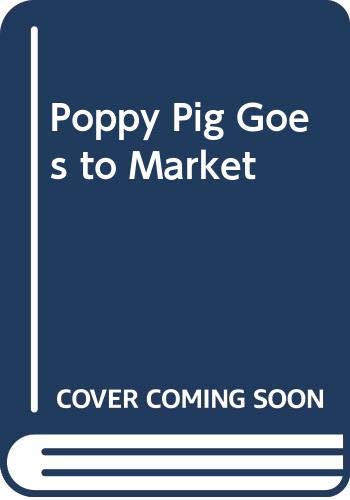 Poppy Pig Goes to Market (Hardcover)