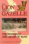 The Lion and the Gazelle: The Mammals and Birds of Iran