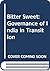 Bitter Sweet: Governance of India in Transition