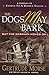 The Dogs May Bark by Gertrude Morse
