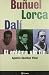Bunuel, Lorca, Dali, El Enigma Sin Fin by Agustín Sánchez