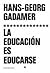 La educación es educarse (Spanish Edition)