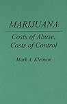 Marijuana: Costs of Abuse, Costs of Control (Contributions in Criminology and Penology)