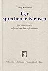 Der Sprechende Mensch: Ein Menschenbild Aufgrund Des Sprachphanomens (German Edition) Der Sprechende Mensch: Ein Menschenbild Aufgrund Des Sprachphanomens (German Edition)