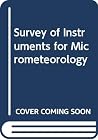 Survey of instruments for micrometeorology; (IBP handbook no. 22) Survey of instruments for micrometeorology; (IBP handbook no. 22)