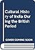 Cultural History of India During the British Period